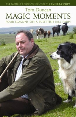 Magic Moments: Four Seasons on a Scottish Hill Farm, Tom Duncan, Used; Very Good