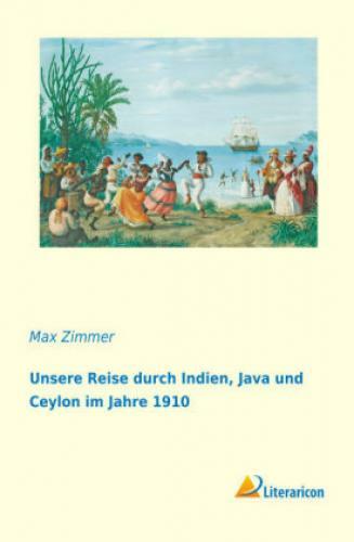 Unsere Reise Durch Indien, Java Und Ceylon Jahre 1910 3065