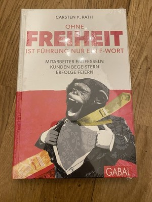 Carsten K. Rath  / Ohne Freiheit ist Führung nur ein F-Wort / NEU und OVP