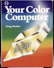 Your Color Computer ; by Doug Mosher - Technical & BASIC Programming Manual