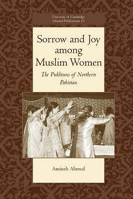 Sorrow and Joy among Muslim Women The Pukhtuns of Northern Pakistan Ahmed