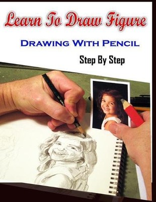 Gala Publicatio Learn To Draw Figure Drawing With Pencil Step By Ste (Paperback)