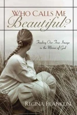 Who Calls Me Beautiful?: Finding One True Image in the Mirror of God - VERY GOOD