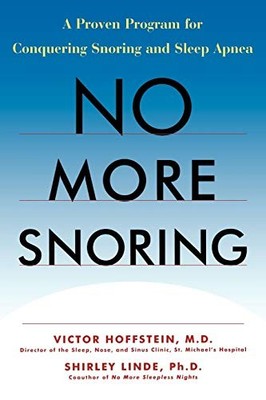 No More Snoring : A Proven Program for Conquering Snoring and Sleep Apnea by ...