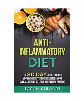 Anti-Inflammatory Diet: The 30 Day Guide to Boost Your Immune System and Restore