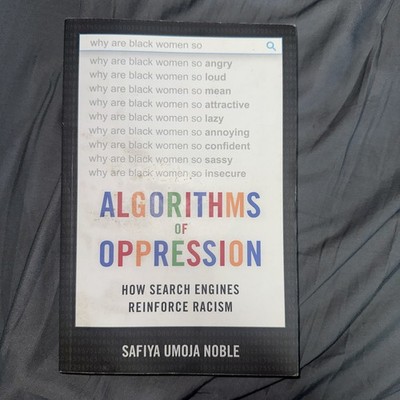 Algorithms of Oppression :How Search Engines Reinforce Racism by Safiya Umoja No