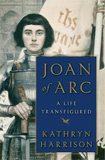 Joan of Arc: A Life Transfigured Harrison, Kathryn hardcover Used - Good