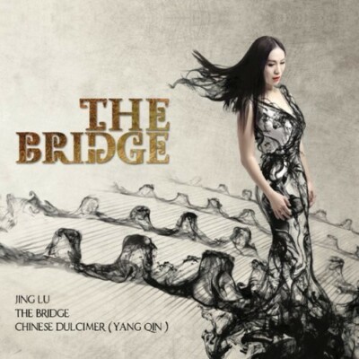 The Bridge by Jing Lu (CD, 2013) Chinese Dulcimer New Sealed Very Rare!