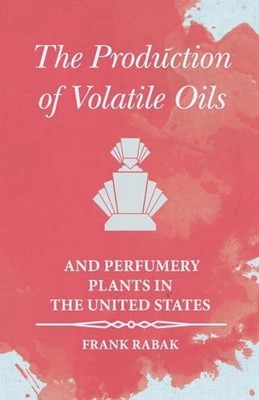 Rabak - Production of Volatile Oils and Perfumery Plants in the United - X555z