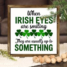 Wooden Plaque When Irish Eyes Are Smiling Irish St. Patrick's Day Humor Decor