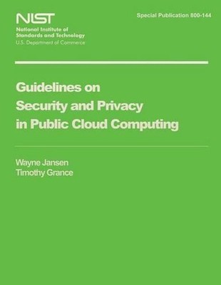 Guidelines on Security and Privacy in Public Cloud Computing by U.S. Department 