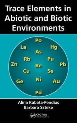 Trace Elements in Abiotic and Biotic Environments by Alina Kabata-Pendias: New