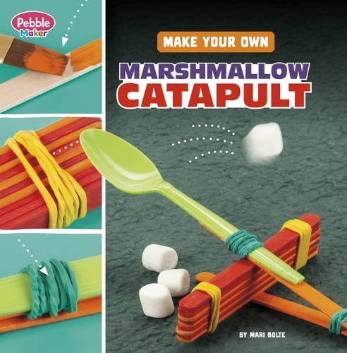 Mari Bolte Make Your Own Marshmallow Catapult (Copertina rigida)