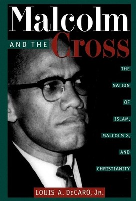 Louis A. Decaro, Jr. Malcolm and the Cross (Hardback)