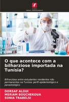 Dorsaf Aloui (U. A.) | O Que Acontece Com A Bilharziose Importada Na TuníSia?