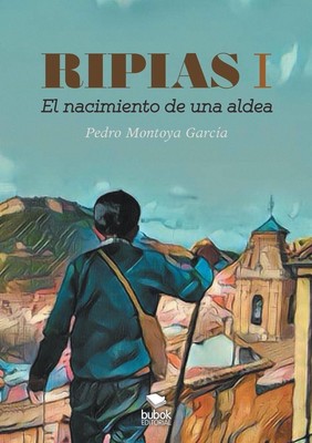 Pedro Garcia. Montoya | Ripias. El Nacimiento de una aldea. Parte I | Buch
