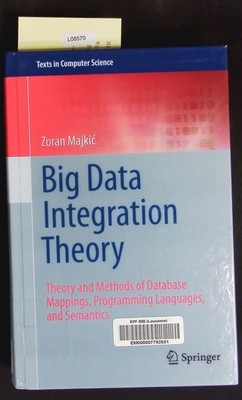 Big data integration theory. Theory and methods of database mappings, programmin