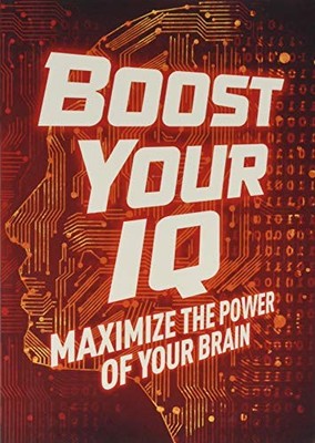 Boost Your IQ: Maximize the Power of Your Brain (Brain/IQ/memory