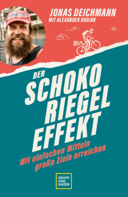 Jonas Deichmann; Alexander Doujak; Eva Meschede / Der Schokoriegel-Effekt