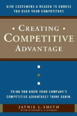 Creating Competitive Advantage: Give Customers a Reason to Choose You Ove - GOOD