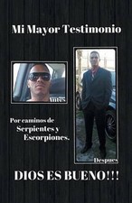 Mi Mayor Testimonio: Por Caminos de Serpientes y Escorpiones by Jesus Lopez Ramo