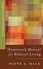 A Homework Manual for Biblical Living: Personal and Interpersonal Problems (...