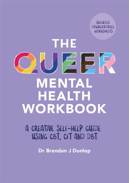 The Queer Mental Health Workbook by Dr. Brendan J. Dunlop (Paperback Book)