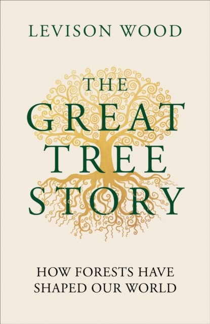 The Great Tree Story: How Forests Have Shaped Our World by Levison Wood NEW - Image 2