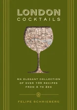 London Cocktails: Over 100 Recipes Inspired by the Heart of Britannia (City ...