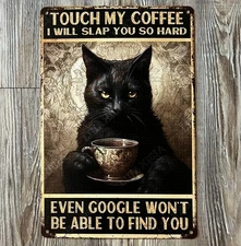 Cat Saying Touch My Coffee And I will Slap You 8 x 12 Novelty Metal Sign New!