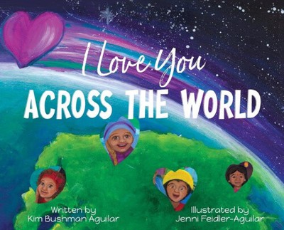 I Love You Across the World von Kim Bushman Aguilar [gebunden, 32 Seiten]