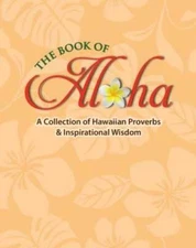 The Book of Aloha: A Collection of Hawaiian Proverbs & Inspirational - GOOD