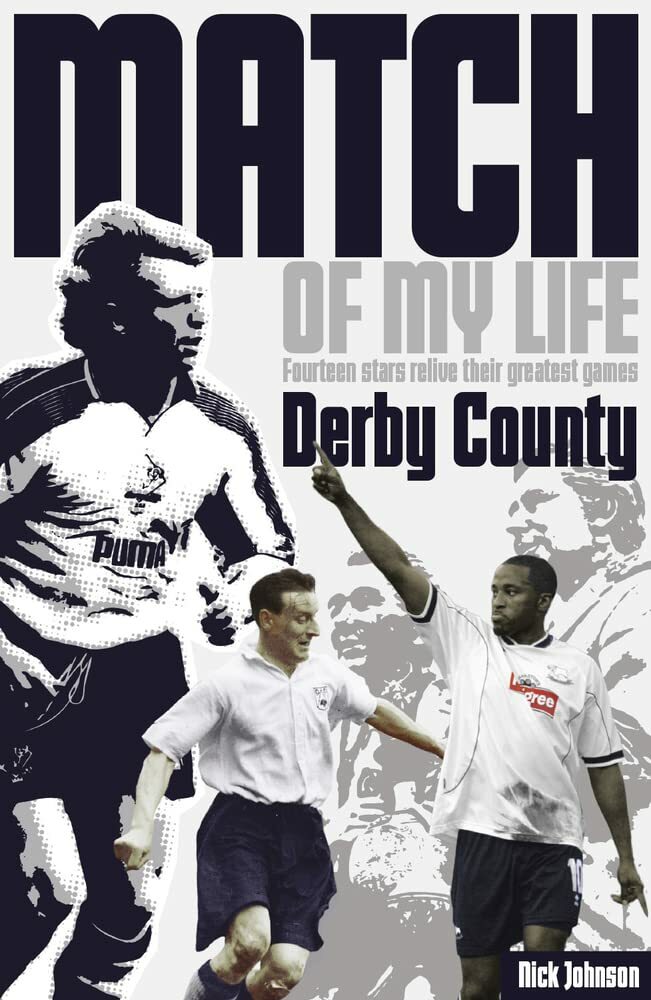 Derby County Match of My Life Fourteen Stars Relive Their Greatest Games Book