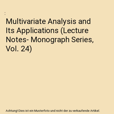 Multivariate Analysis and Its Applications (Lecture Notes- Monograph Series, Vol