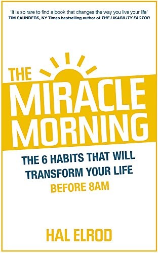 The Miracle Morning: The 6 Habits That Will Transform Your Life