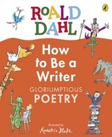 Roald Dahl How To Be A Writer: Gloriumptious Poetry | Dahl, Roald | Gebunden