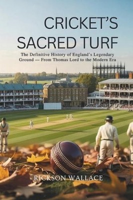 Cricket's Sacred Turf: The Definitive History of England's Legendary Ground - Fr