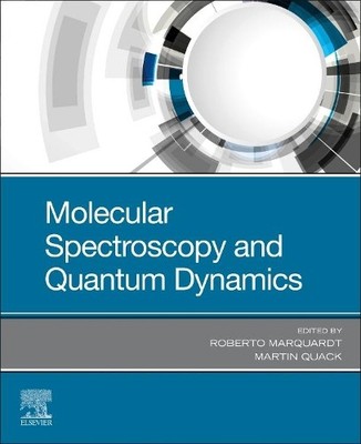 Molecular Spectroscopy and Quantum Dynamics by Roberto Marqua... - 9780128172346