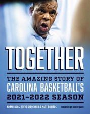 Together: The Amazing Story of Carolina Basketball's 2021-2022 Season by Adam Lu