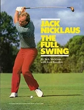 Jack Nicklaus: the Full Swing Jack Nicklaus