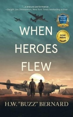 H W Buzz Bernard When Heroes Flew (Paperback) When Heroes Flew