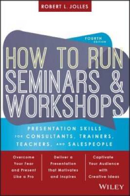 How to Run Seminars and Workshops: Presentation Skills for Consultants, T - GOOD