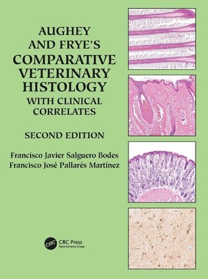 Aughey and Frye's Comparative Veterinary Histology with Clinical Correlates 2nd 