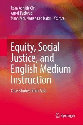 Equity, Social Justice, and English Medium Instruction: Case Studies from Asia b