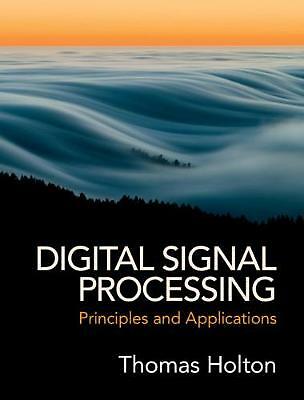 Digital Signal Processing Principles Applications Thomas Holton 9781108418447 G