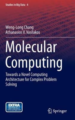 Molecular Computing: Towards a Novel Computing Architecture for Complex Prob...