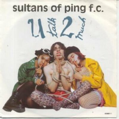 Sultans of Ping f.c. U talk 2 much  [7'' Single]