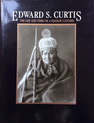 Barbara Davis: Edward S. Curtis. The Life and Times of a Shadow Catcher, 1985