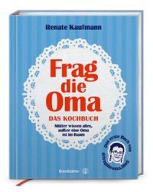 Frag die Oma - das Kochbuch Renate Kaufmann