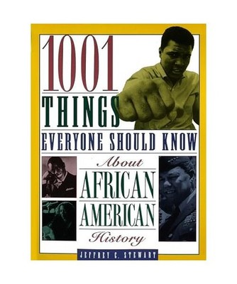 1001 Things Everyone Should Know about African American History, Jeffrey C. Stew